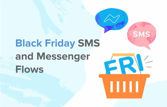 How to write Black Friday SMS and Messenger Flows